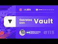 #115 Secretos con Vault
