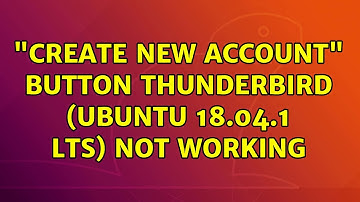 Ubuntu: "Create New Account" button Thunderbird (Ubuntu 18.04.1 LTS) not working