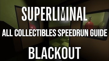 Superliminal All Collectibles Speedrun Tutorial: Blackout