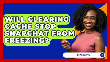 Will Clearing Cache Stop Snapchat From Freezing? - Be App Savvy