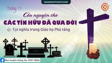 *** THÁNH LỄ CẦU NGUYỆN CHO CÁC TÍN HỮU ĐÃ QUA ĐỜI *** |02/11/2022| Tại nghĩa trang Giáo họ Phú tăng