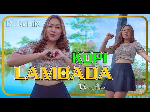 KOPI LAMBADA  (dj remix) ~ Vita Alvia   |   Peluk diriku dekaplah janganlah kau lepaskan