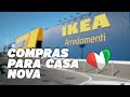 FAZENDO COMPRAS PARA A CASA NOVA NO IKEA | ITÁLIA