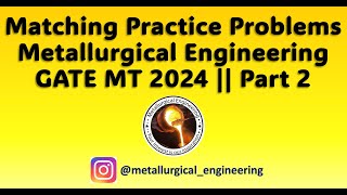 Matching Practice Problems || Part 2 || Metallurgy || GATE MT 2024