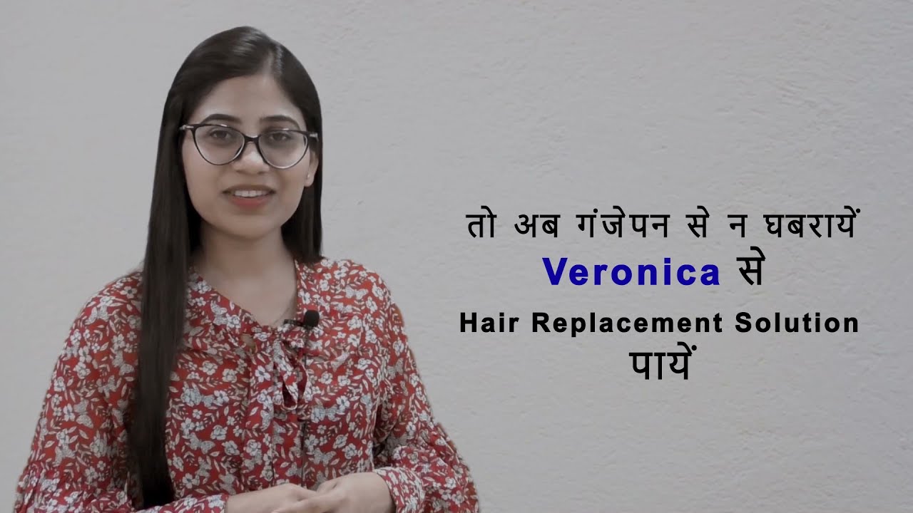 Best Hair Patch & Wig Fixing, Delhi NCR | Veronica Wig House