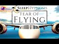 Sleep Hypnosis Fear Of Flying