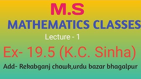 Integration lecture - 1 (Ex-19.5 ,K.C.SINHA)