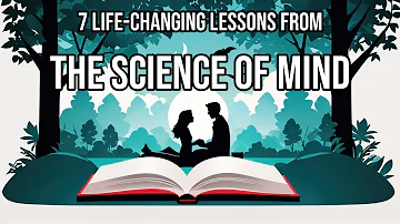 The Science of Mind by Ernest Shurtleff Holmes: 7 Algorithmically Discovered Lessons