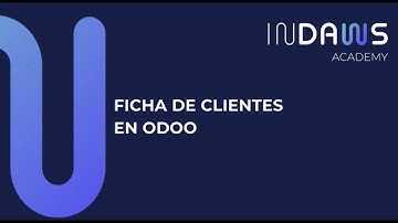 Curso Odoo V18 | Gestiona Clientes y Proveedores Eficazmente en Odoo | INDAWS