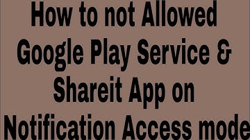 How to not Allowed Google Play Service & Shareit App on Notification Access mode