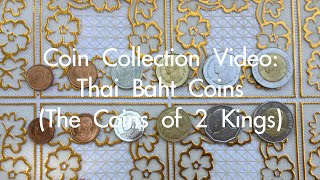 Coin Collection Video #25: Thai Baht Coins (The Coins of 2 Kings)