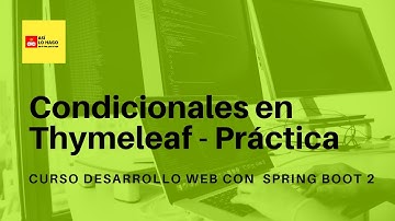 Desarrollo web con Spring Boot 2 & Spring Framework 5 -2/16 Condicionales en Thymeleaf   Práctica