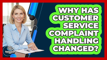 Why Has Customer Service Complaint Handling Changed? - BusinessGuide360.com