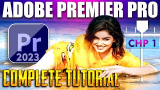 Adobe Premier Pro 2023 For Beginners | Premiere Pro Video Editing Tutorial • CHP 1