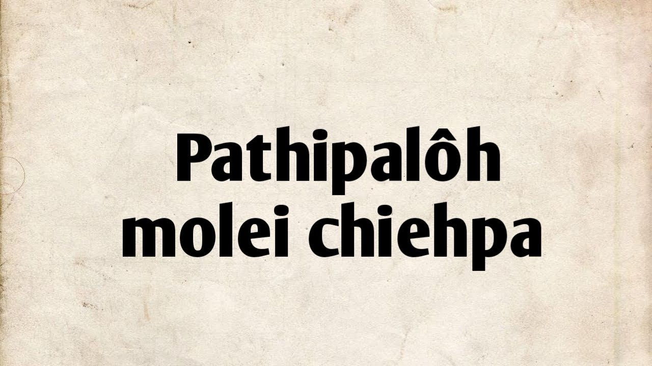 Pathipalôh molei chiehpa ( lyrics) mara hla.. Khb no - 370.