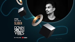 Downsouth Vibes - EP 104 By SLIDER [ April Chart ]