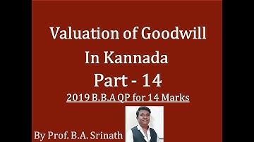 Valuation of Goodwill in Kannada Part 14 (B.B.A 2019 Question Paper for 14 Marks) By Srinath Sir