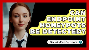 Can Endpoint Honeypots Be Detected? - SecurityFirstCorp.com