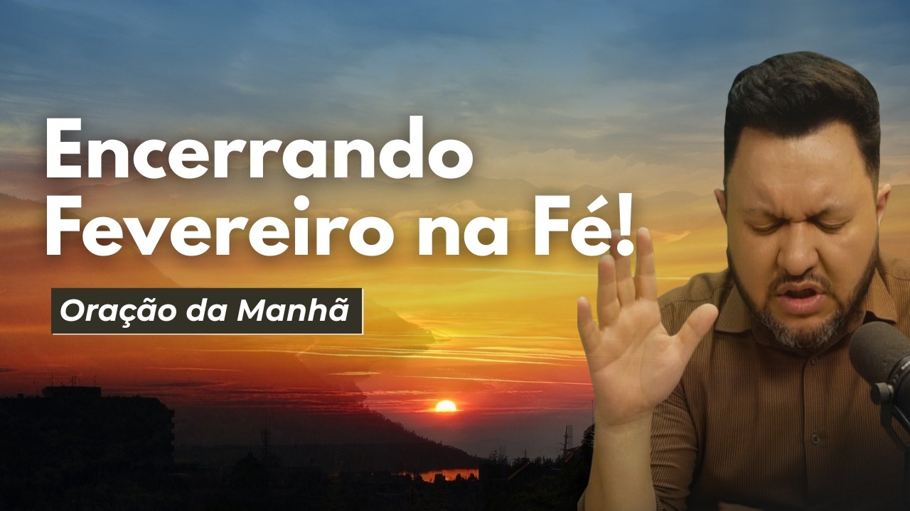 Oração do Dia | Encerramento de Fevereiro Debaixo da Proteção de Deus 🙏🕊