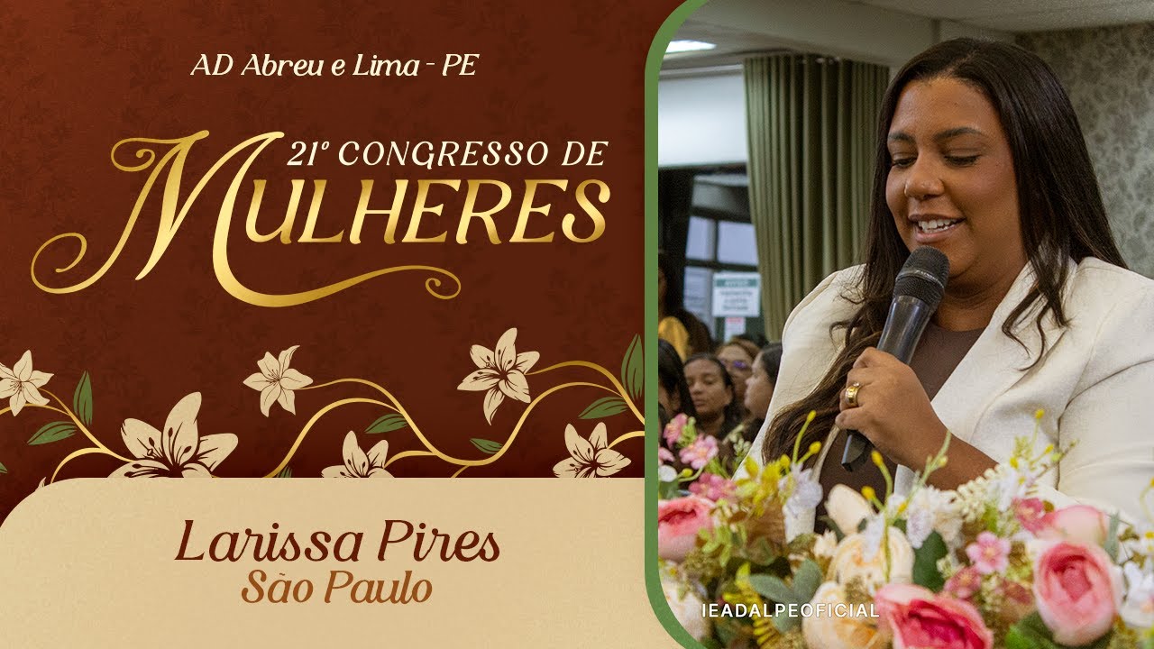 Larissa Pires - São Paulo - 21º Congresso de Mulheres - Ieadalpe - 09/07/2025.