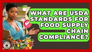 What Are USDA Standards For Food Supply Chain Compliance - Food Safety Kitchen