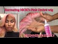 Recreating NICKI MINAJ Pink Ombré Wig ||Step by Step BEGINNER FRIENDLY | NellySlays