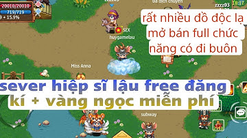 hiệp sĩ online - sever lậu free đăng kí tk free vàng ngọc đầy đủ chức năng đi buôn