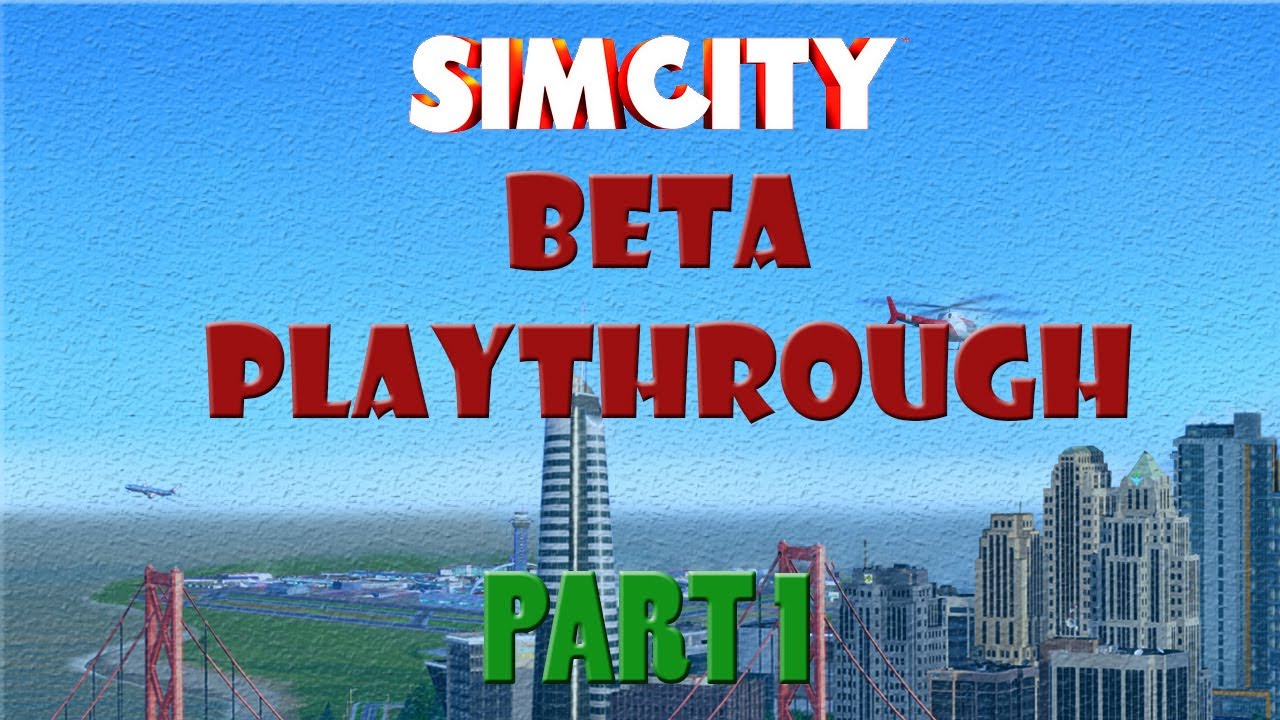 HQ SimCity Beta Playthrough Part 1