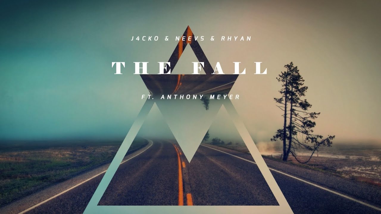 J4CKO & NEEVS & Rhyan ft. Anthony Meyer - The Fall