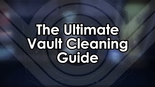 Destiny 2: The Ultimate Vault Cleaning Guide