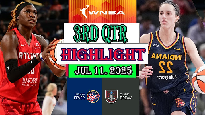 Indiana Fever vs Atlanta Dream 3rd Qtr Highlights [Jul 11, 2O25]| Women's Basketball 2025
