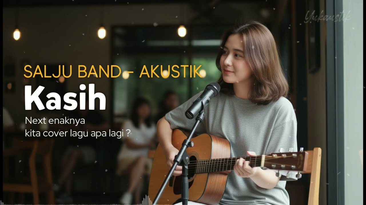 KASIH - SALJU BAND | AKUSTIK CAFE - BY YUKAUSTIK
