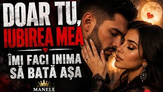 ❤️ DOAR TU, IUBIREA MEA | Ascultă Până La Final… 🥹 | Manele Moderne 2026