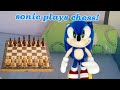 Sonic plays chess! 
