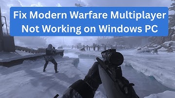 Fix Modern Warfare Multiplayer Not Working on Windows PC
