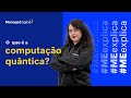 Introdução à Computação Quântica | ME Explica