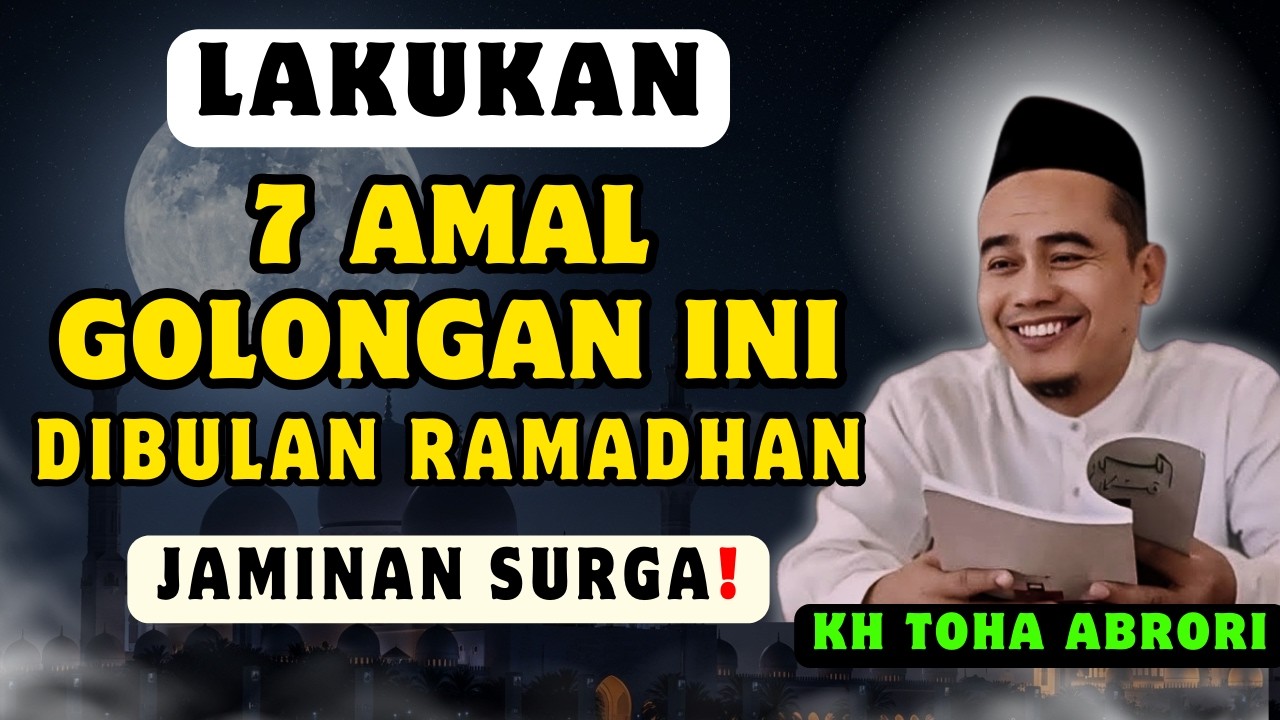 😱 Ingin Hidup Bahagia & Mati Syahid? Lakukan 7 Amal Ini di Bulan Ramadhn! | KH Toha Abrori Terbaru