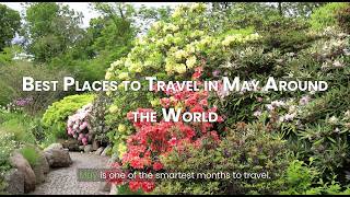 Information 10 Places to Visit in May | Seasonal Travel Guide News
