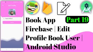Book App Firebase | 19 Edit Profile Book User | Android Studio | Ict Foysal | Java