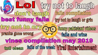 Lol-Try Not To Laugh Best Funny Fails Vines Compilation May 2019 By Viral Entertainment