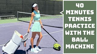 40 MINUTES TENNIS PRACTICE WITH THE BALL MACHINE - EIGHT 5 MIN DRILLS.