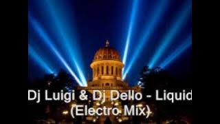 Dj Luigi & Dj Dello - Liquid (Electro Mix)