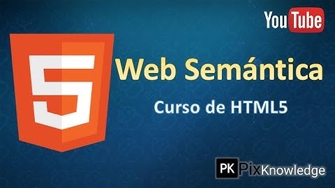 Curso HTML5: 3 - Web Semántica