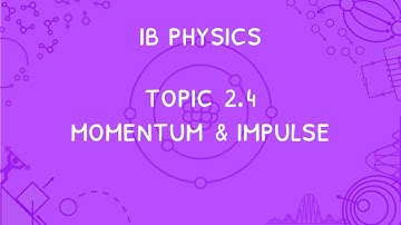IB Physics Topic 2.4: Momentum and Impulse