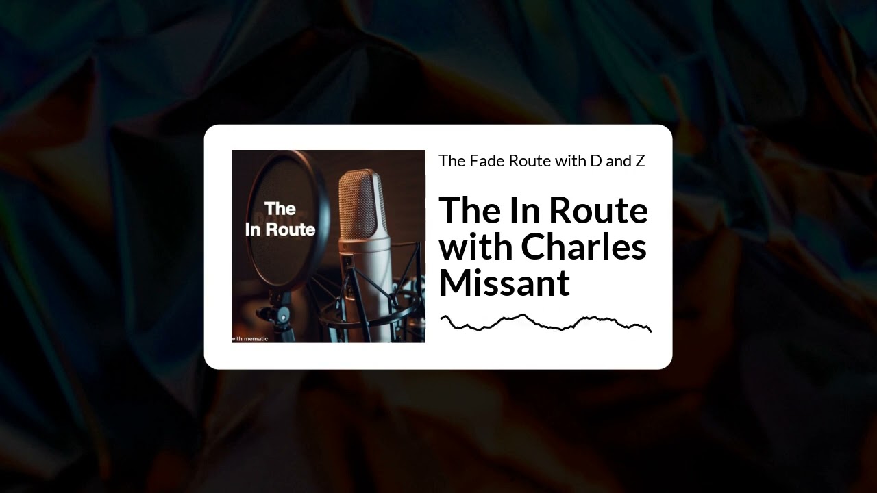 The Fade Route with D and Z - The In Route with Charles Missant