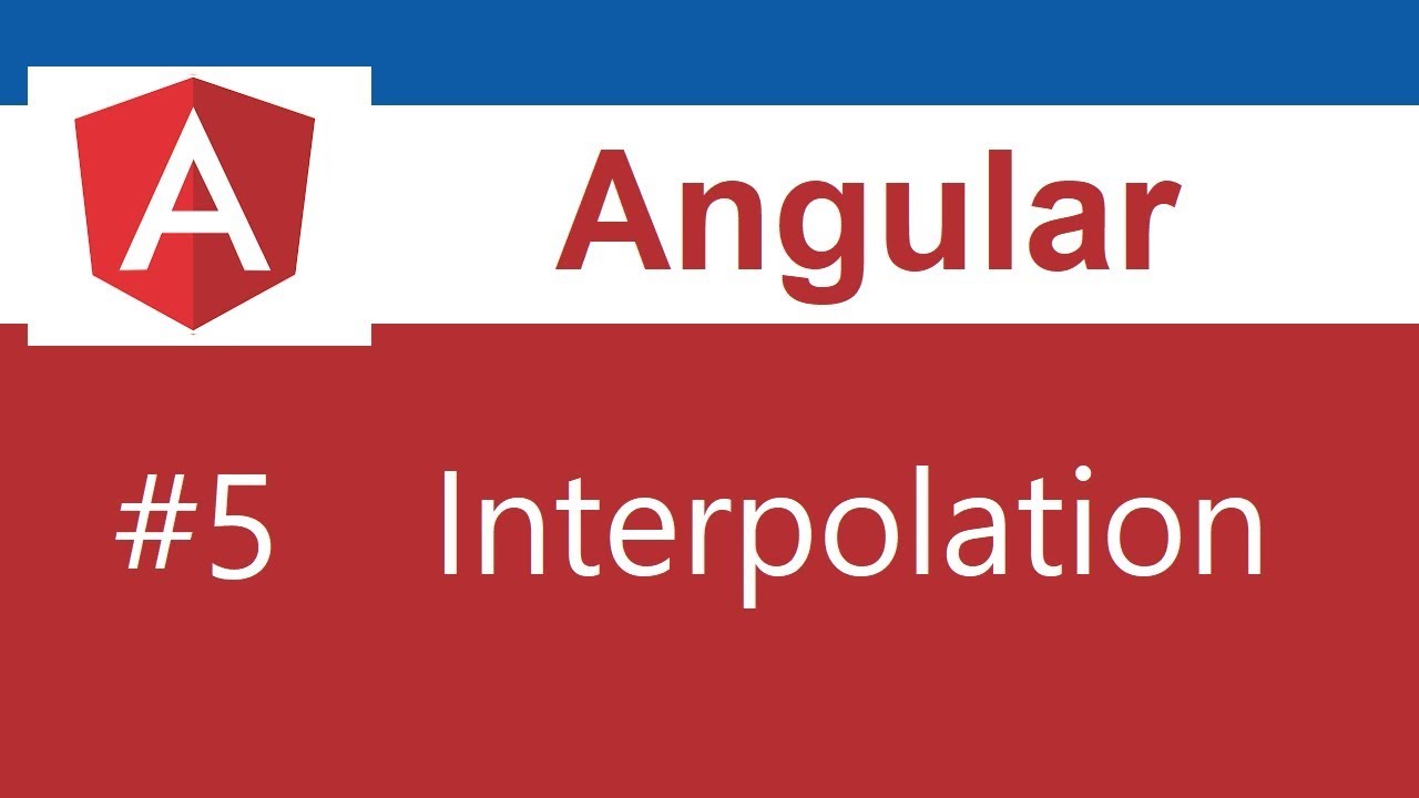 Angular Tutorial - 5 - Interpolation