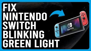 How To Fix Nintendo Switch Blinking Green Light (Why Is My Nintendo Switch Blinking Green?)