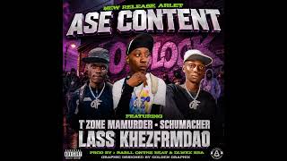Ase Content Feat Tzone Mamurder• Schumacher•Lass KhezFrmDaO _Prod By Dlwex Rsa And Barll onthe beat 