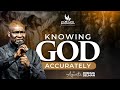 Knowing god accurately with apostle joshua selman