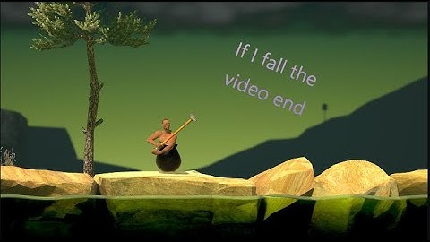 If I fall the video ends | Getting Over It